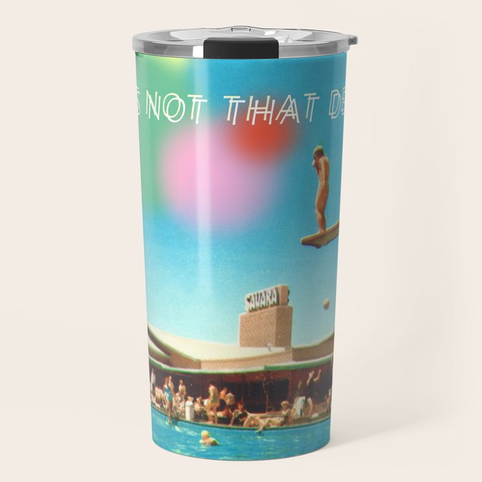 It's not that deep Travel Mug Gallery Image 1