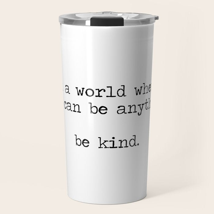 In A World Where You Can Be Anything -Be Kind Travel Mug Gallery Image 1