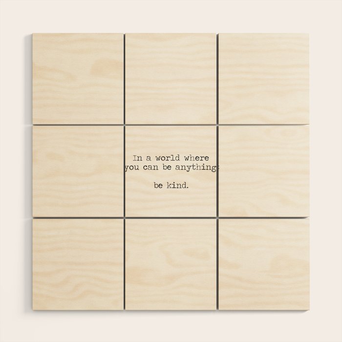 In A World Where You Can Be Anything -Be Kind Wood Wall Art Gallery Image 1