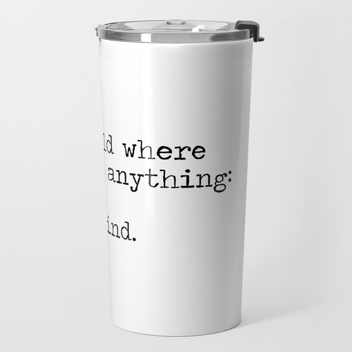 In A World Where You Can Be Anything -Be Kind Travel Mug Gallery Image 2