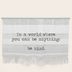 In A World Where You Can Be Anything -Be Kind Wall Hanging Gallery Image 1