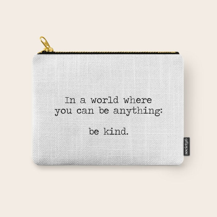 In A World Where You Can Be Anything -Be Kind Carry All Pouch Gallery Image 1