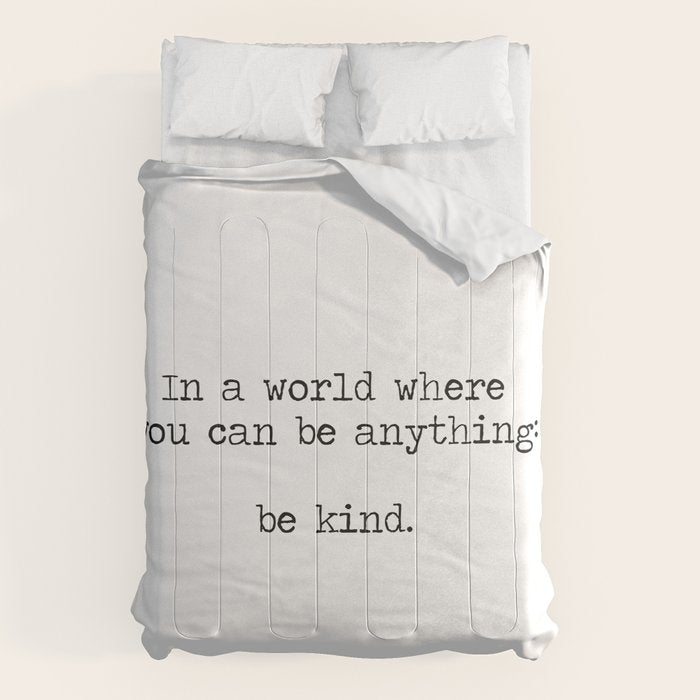 In A World Where You Can Be Anything -Be Kind Comforter Gallery Image 1