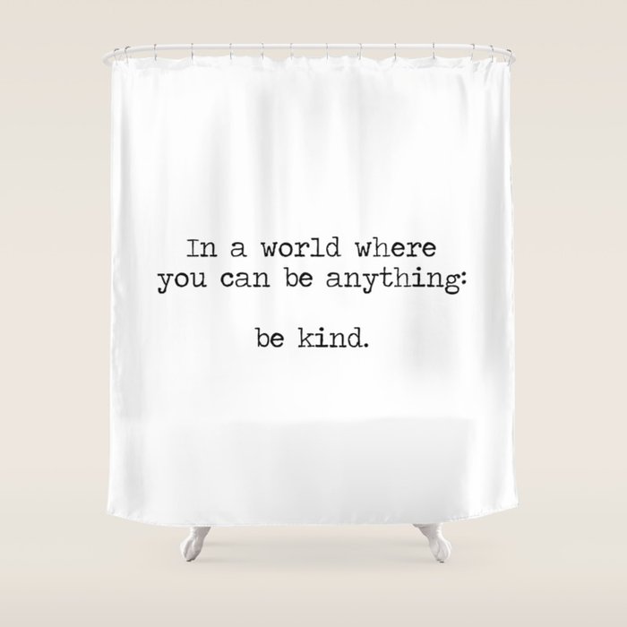 In A World Where You Can Be Anything -Be Kind Shower Curtain Gallery Image 1