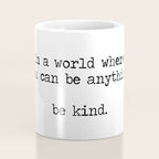 In A World Where You Can Be Anything -Be Kind Coffee Mug Gallery Image 4