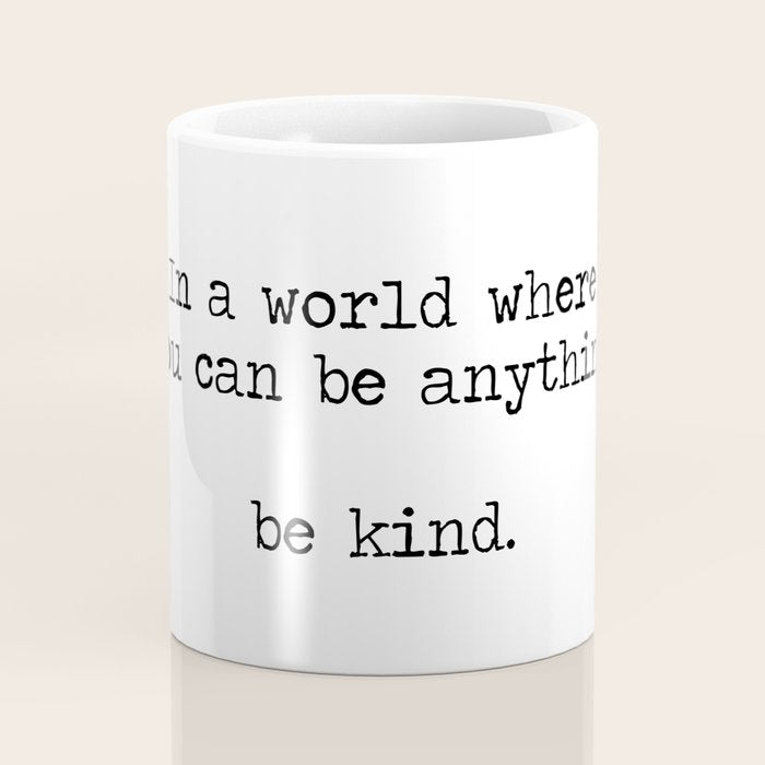 In A World Where You Can Be Anything -Be Kind Coffee Mug Gallery Image 4