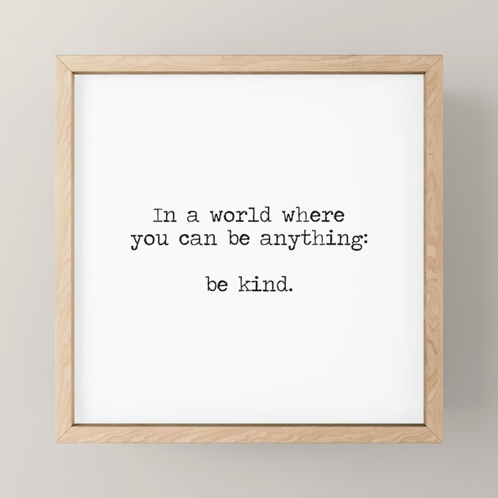 In A World Where You Can Be Anything -Be Kind Mini Art Print Gallery Image 1