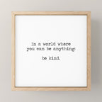 In A World Where You Can Be Anything -Be Kind Mini Art Print Gallery Image 1