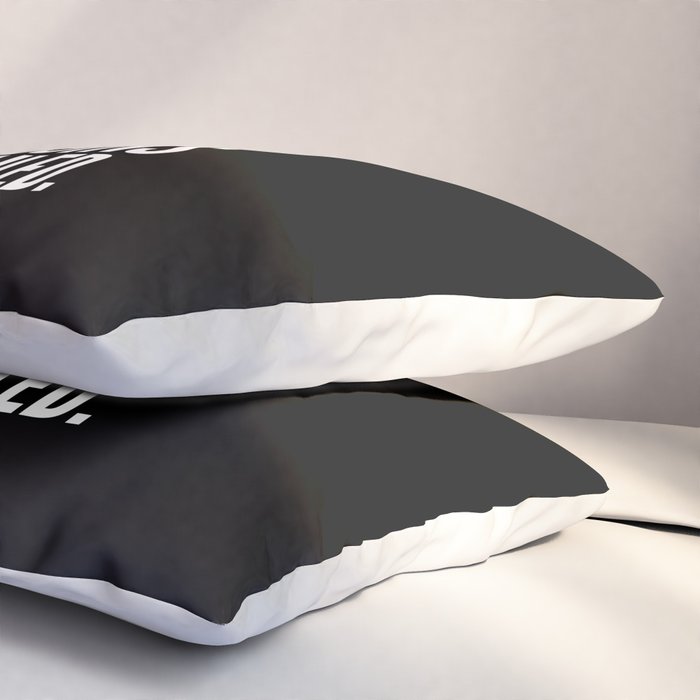 Good morning, I see the assassins have failed. (Black) Pillow Sham Gallery Image 3