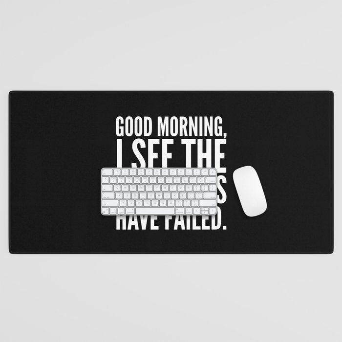 Good morning, I see the assassins have failed. (Black) Desk Mat Gallery Image 1