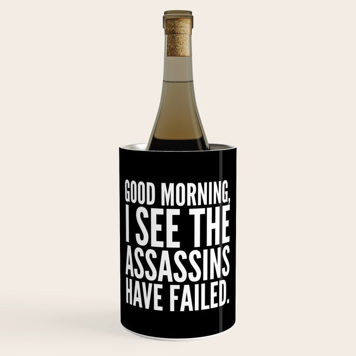 Good morning, I see the assassins have failed. (Black) Wine Chiller Gallery Image 1