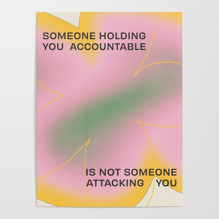 Someone Holding You Accountable Is Not Someone Attacking You Poster Gallery Image 4