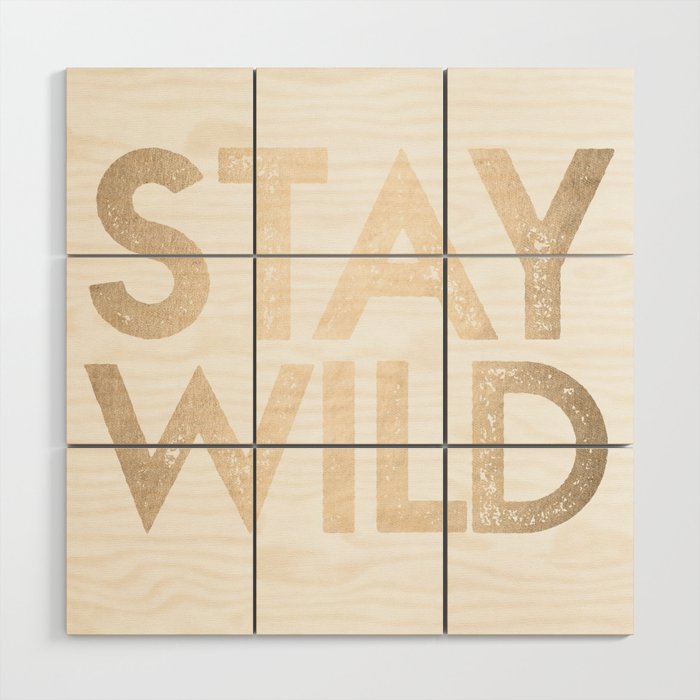 Stay Wild White Gold Quote Wood Wall Art Gallery Image 1