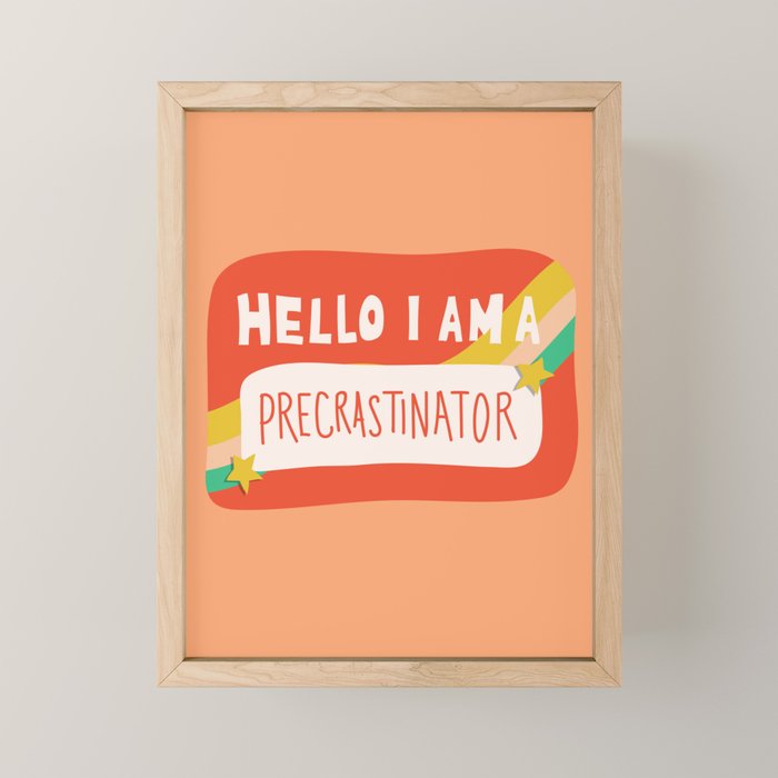 Hello I am a Precrastinator Mini Art Print Gallery Image 1