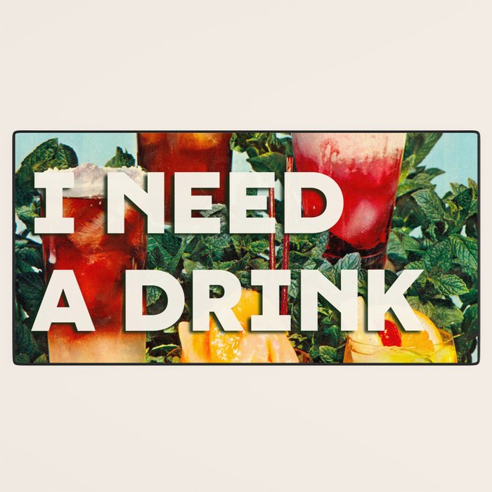 I need a drink (Cocktail time!) Desk Mat Gallery Image 3