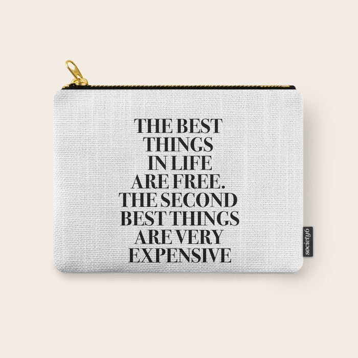 The Best Things In Life, Are Free The Second Best Are Very Expensive Carry All Pouch Gallery Image 1