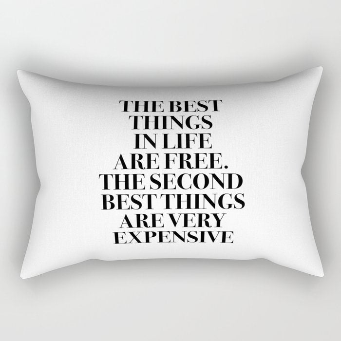 The Best Things In Life, Are Free The Second Best Are Very Expensive Rectangular Pillow Gallery Image 1