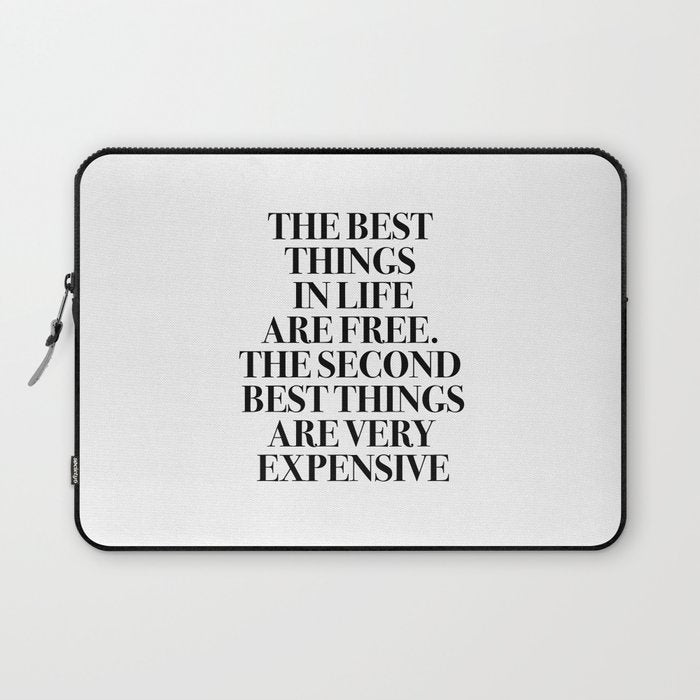 The Best Things In Life, Are Free The Second Best Are Very Expensive Laptop Sleeve Gallery Image 1