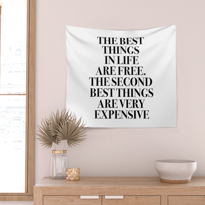 The Best Things In Life, Are Free The Second Best Are Very Expensive Wall Tapestry Gallery Image 2