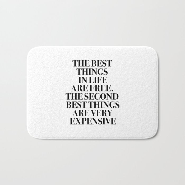 The Best Things In Life, Are Free The Second Best Are Very Expensive Bath Mat Gallery Image 1