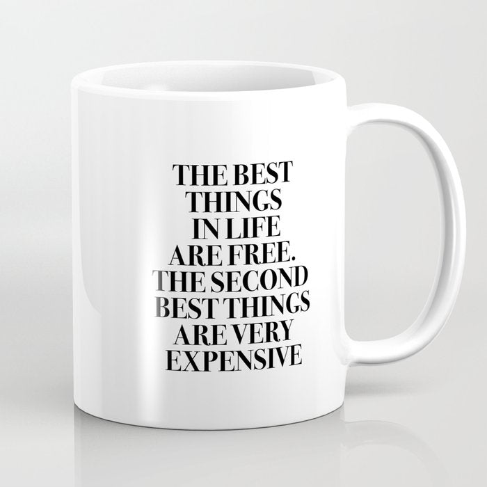 The Best Things In Life, Are Free The Second Best Are Very Expensive Coffee Mug Gallery Image 1