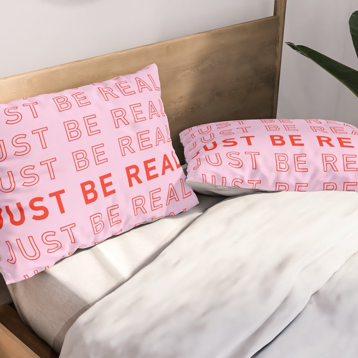 Just Be Real Pillow Sham Gallery Image 2