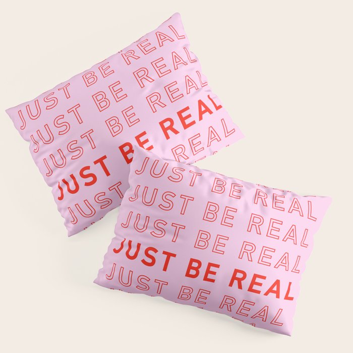 Just Be Real Pillow Sham Gallery Image 1