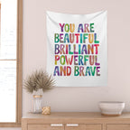 You Are Beautiful Brilliant Powerful And Brave Wall Tapestry Gallery Image 2