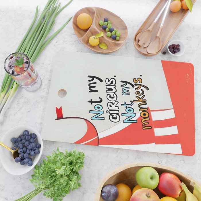 Not My Circus, Not My Monkeys V1, Funny Quote Typography Polish Saying, Phrase Fun Illustration Eclectic Boho, Contemporary Quirky Whimsical Cute Painting Cutting Board Gallery Image 2