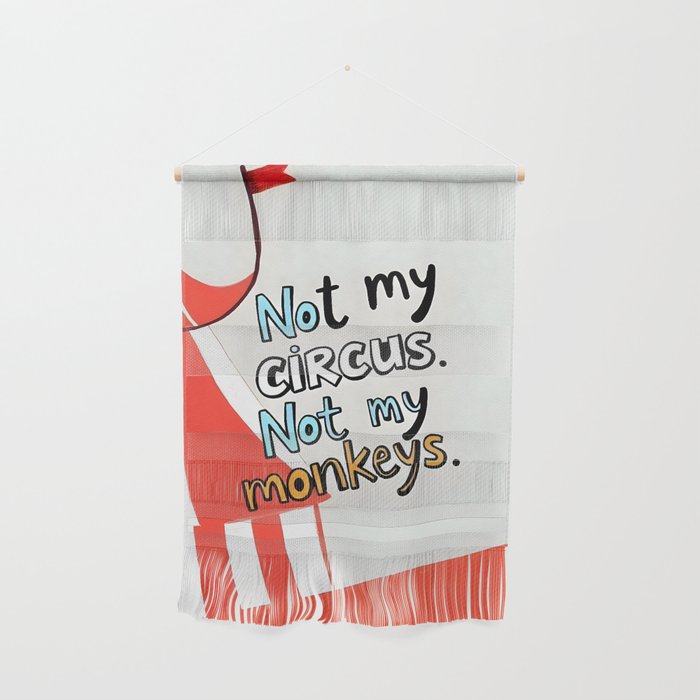 Not My Circus, Not My Monkeys V1, Funny Quote Typography Polish Saying, Phrase Fun Illustration Eclectic Boho, Contemporary Quirky Whimsical Cute Painting Wall Hanging Gallery Image 1