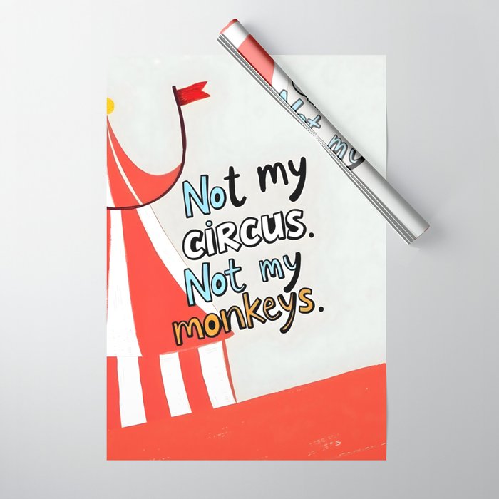 Not My Circus, Not My Monkeys V1, Funny Quote Typography Polish Saying, Phrase Fun Illustration Eclectic Boho, Contemporary Quirky Whimsical Cute Painting Wrapping Paper Gallery Image 1