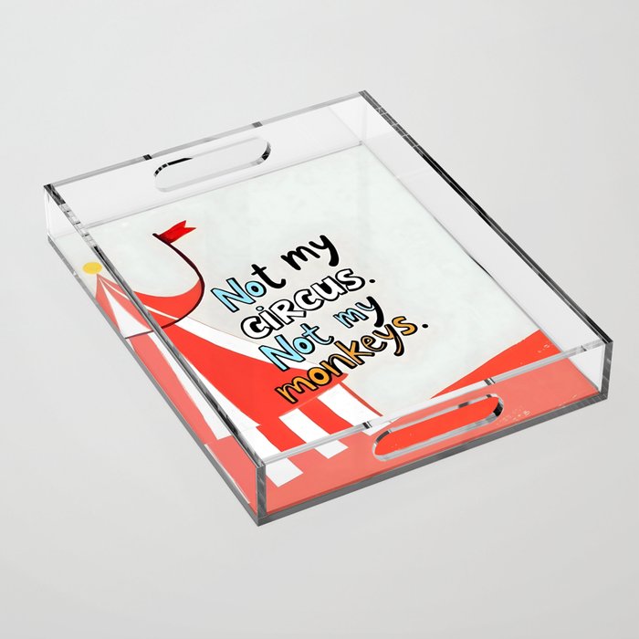 Not My Circus, Not My Monkeys V1, Funny Quote Typography Polish Saying, Phrase Fun Illustration Eclectic Boho, Contemporary Quirky Whimsical Cute Painting Acrylic Tray Gallery Image 1