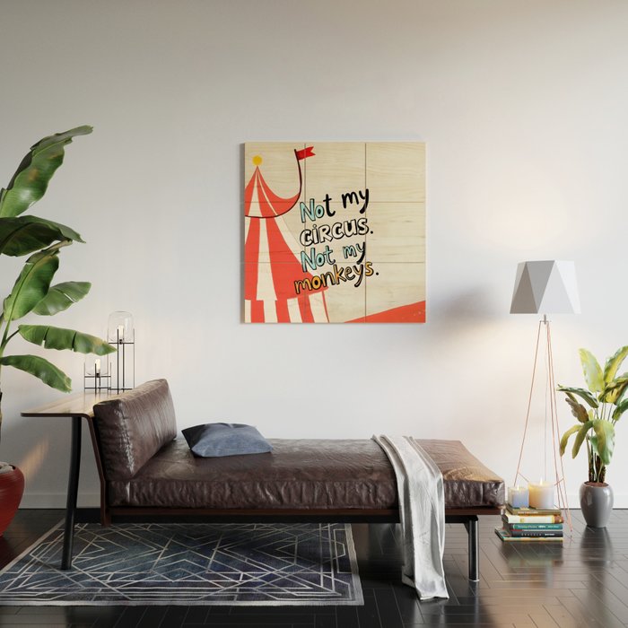 Not My Circus, Not My Monkeys V1, Funny Quote Typography Polish Saying, Phrase Fun Illustration Eclectic Boho, Contemporary Quirky Whimsical Cute Painting Wood Wall Art Gallery Image 2