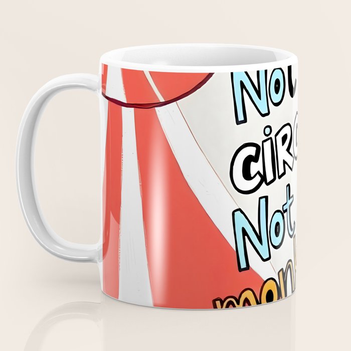 Not My Circus, Not My Monkeys V1, Funny Quote Typography Polish Saying, Phrase Fun Illustration Eclectic Boho, Contemporary Quirky Whimsical Cute Painting Coffee Mug Gallery Image 3