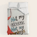 Not My Circus, Not My Monkeys V1, Funny Quote Typography Polish Saying, Phrase Fun Illustration Eclectic Boho, Contemporary Quirky Whimsical Cute Painting Comforter Gallery Image 6