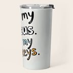Not My Circus, Not My Monkeys V1, Funny Quote Typography Polish Saying, Phrase Fun Illustration Eclectic Boho, Contemporary Quirky Whimsical Cute Painting Travel Mug Gallery Image 2