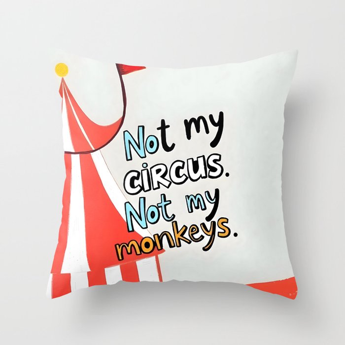 Not My Circus, Not My Monkeys V1, Funny Quote Typography Polish Saying, Phrase Fun Illustration Eclectic Boho, Contemporary Quirky Whimsical Cute Painting Throw Pillow Gallery Image 6