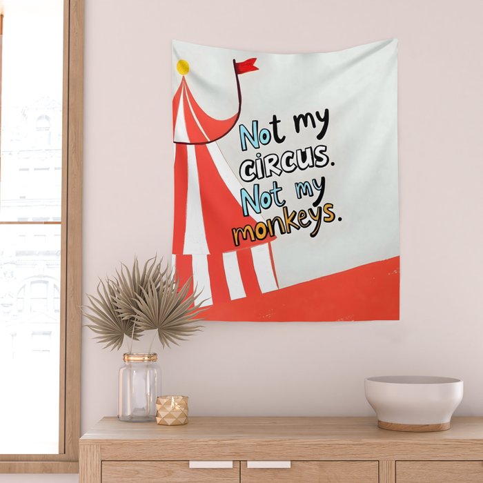 Not My Circus, Not My Monkeys V1, Funny Quote Typography Polish Saying, Phrase Fun Illustration Eclectic Boho, Contemporary Quirky Whimsical Cute Painting Wall Tapestry Gallery Image 2