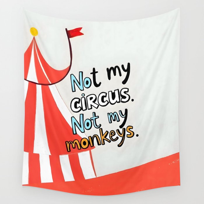 Not My Circus, Not My Monkeys V1, Funny Quote Typography Polish Saying, Phrase Fun Illustration Eclectic Boho, Contemporary Quirky Whimsical Cute Painting Wall Tapestry Gallery Image 4