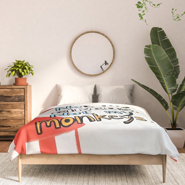 Not My Circus, Not My Monkeys V1, Funny Quote Typography Polish Saying, Phrase Fun Illustration Eclectic Boho, Contemporary Quirky Whimsical Cute Painting Comforter Gallery Image 3