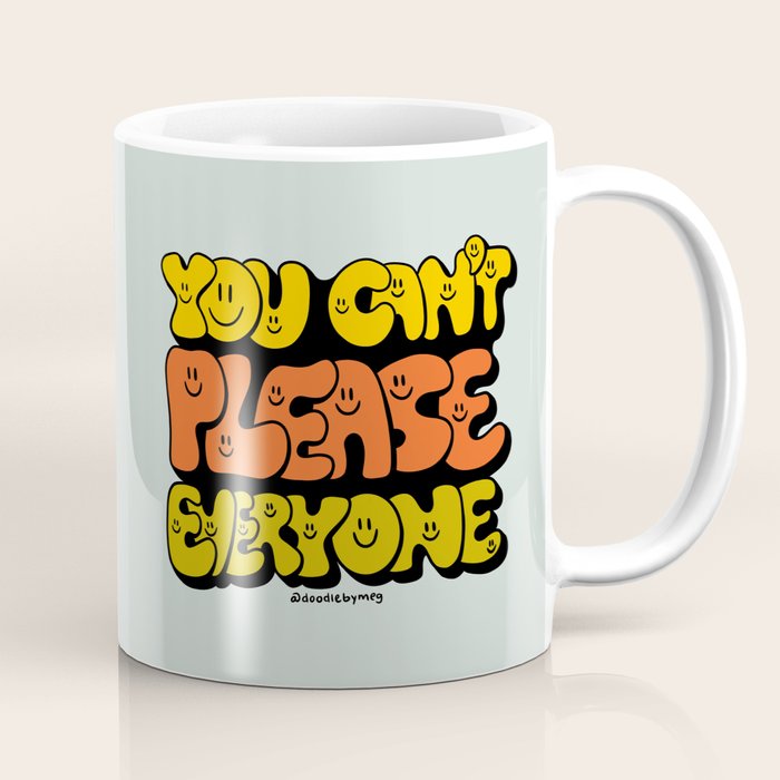 You Can't Please Everyone Coffee Mug Gallery Image 1