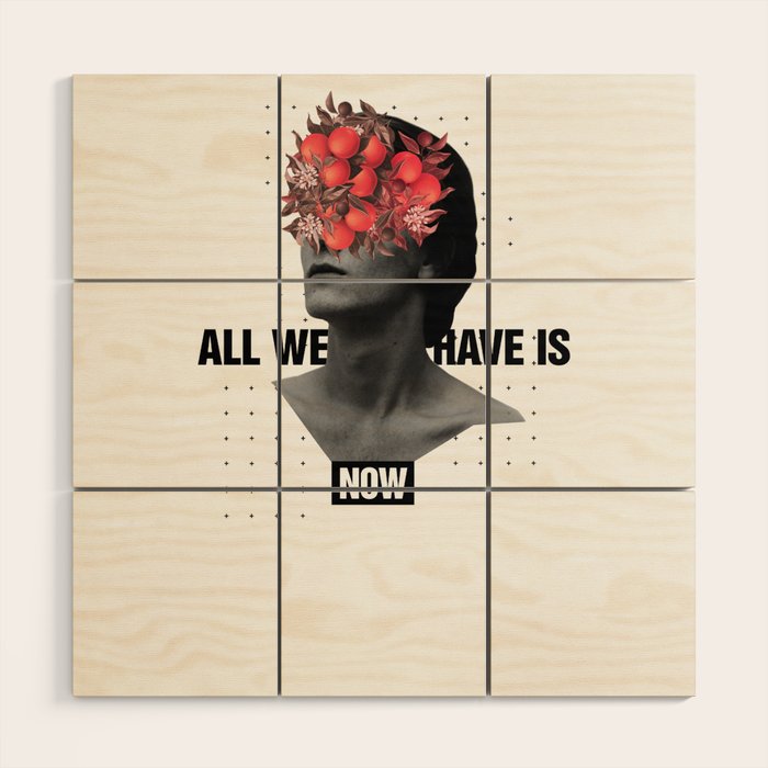 All We Have Is Now Wood Wall Art Gallery Image 1