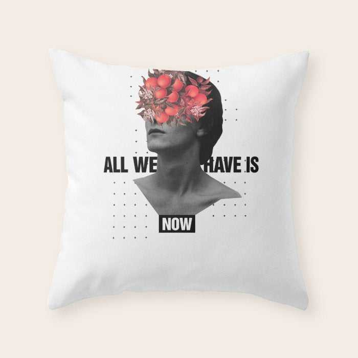 All We Have Is Now Throw Pillow Gallery Image 1