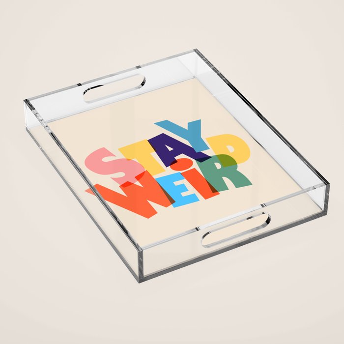 STAY WEIRD - colorful typography Acrylic Tray Gallery Image 1