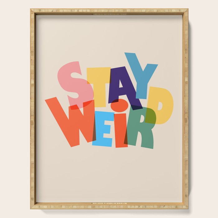 STAY WEIRD - colorful typography Serving Tray Gallery Image 1