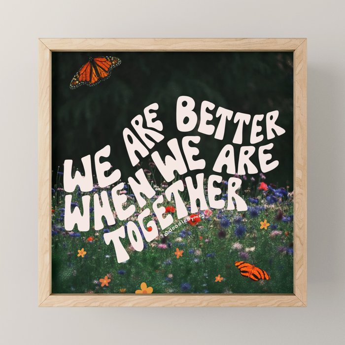 We Are Better When We Are Together Mini Art Print Gallery Image 1