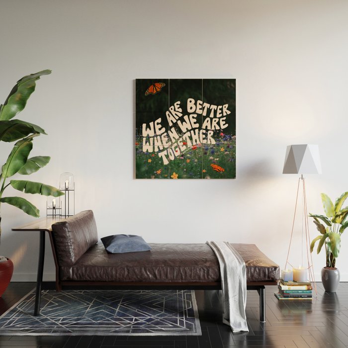 We Are Better When We Are Together Wood Wall Art Gallery Image 2