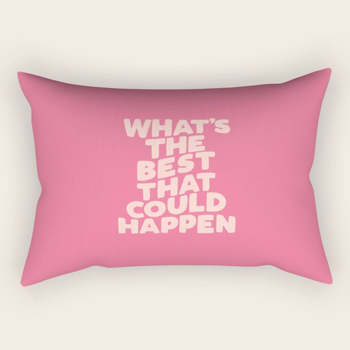 What's The Best That Could Happen Rectangular Pillow Gallery Image 2
