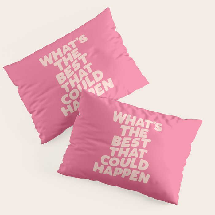 What's The Best That Could Happen Pillow Sham Gallery Image 3
