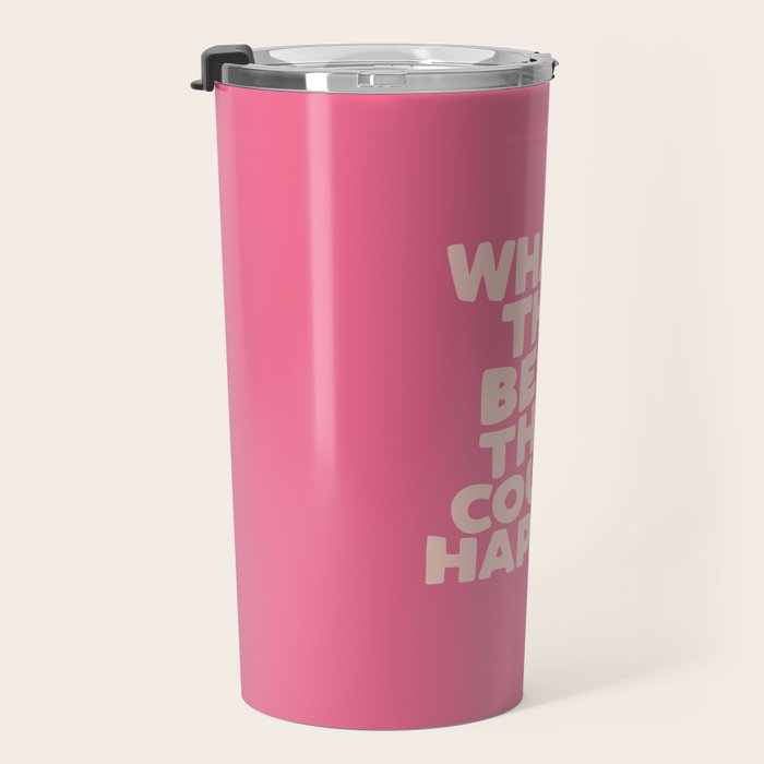 What's The Best That Could Happen Travel Mug Gallery Image 3
